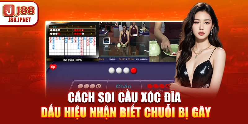 Cách soi cầu xóc đĩa - Dấu hiệu nhận biết chuỗi bị gãy