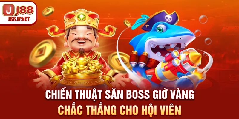 Chiến thuật săn boss giờ vàng chắc thắng cho hội viên
