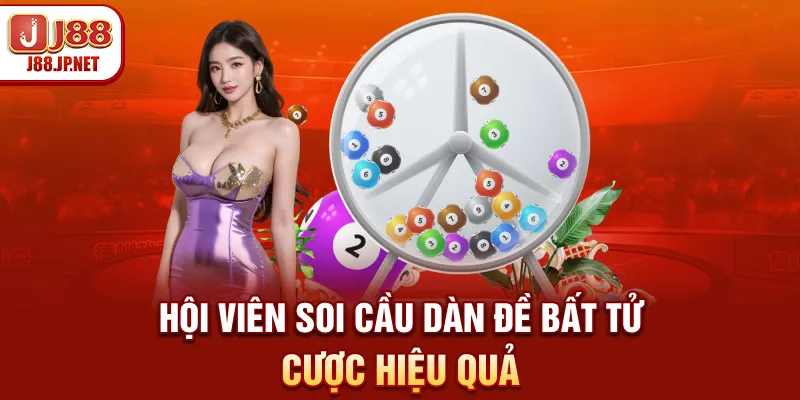 Hội viên soi cầu dàn đề bất tử cược hiệu quả
